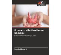 Il cancro alla tiroide nei bambini: Particolarità cliniche e terapeutiche