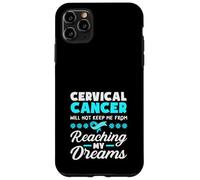 Il cancro cervicale non mi impedirà di raggiungere i miei sogni Custodia per iPhone 11 Pro Max