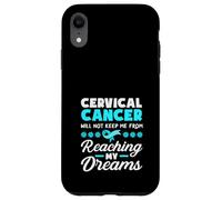 Il cancro cervicale non mi impedirà di raggiungere i miei sogni Custodia per iPhone XR