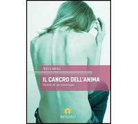 Il cancro dell'anima. Diario di un'anoressia