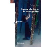 Il cancro e la ricerca del senso perduto – Springer Verlag