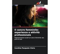 Il cancro femminile: esperienza e attività professionale: Rappresentazioni sociali sul cancro femminile: due punti di vista