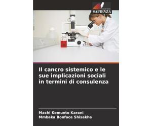 Il cancro sistemico e le sue implicazioni sociali in termini di consulenza