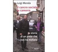 Il cancro sociale: la camorra. La storia di un prete che non ha mollato
