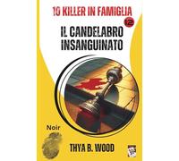 IL CANDELABRO INSANGUINATO: 10 KILLER IN FAMIGLIA