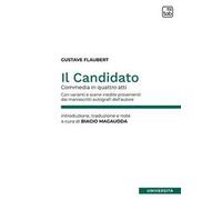 Il candidato. Commedia in quattro atti. Con varianti e scene inedite provenienti dai manoscritti autografi dell'autore. Ediz. critica
