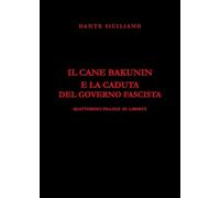 Il Cane Bakunin e la caduta del Governo Fascista
