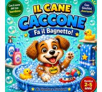 Il Cane Caccone - Fa il Bagnetto!: Una divertente storia personalizzabile per aiutare i bambini a superare la paura del bagnetto