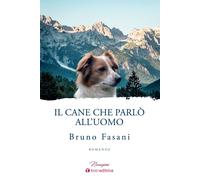 Il cane che parlò all'uomo - Fasani Bruno