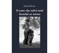 Il cane che salvò tutti fuorché se stesso