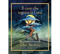 James Norbury – Il cane che seguiva la Luna – Copertina rigida (2025)