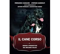 IL CANE CORSO: ORIGINI E PROSPETTIVE DEL MOLOSSO ITALICO