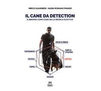 Il cane da detection. Il binomio uomo-cane nella ricerca olfattiva