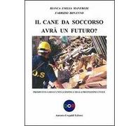 Libri Manfredi Bianca E. / Fabrizio Bonanno - Il Cane Da Soccorso Avra Un Futuro