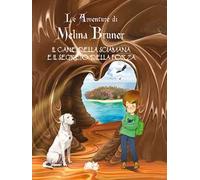 Il cane della sciamana e il segreto della forza. Le avventure di Melina Bruner