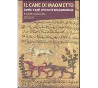 Il cane di Maometto. Uomini e cani nelle terre della Mezzaluna