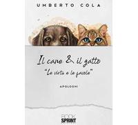 Il cane & il gatto. «Le virtù e le favole»