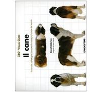 Il cane. Il manuale perfetto per conoscere le razze del mondo. Ediz. illustrata