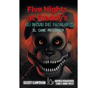Il cane meccanico. Five nights at Freddy's. Gli incubi del Fazbear. Vol. 2