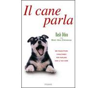 Il cane parla. Capire il linguaggio segreto del cane e comunicare con lui