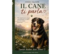 Il cane ti parla: 100 comportamenti spiegati, scene illustrate e un diario da vivere insieme al tuo cane