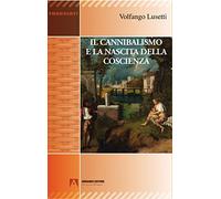 Il cannibalismo e la nascita della coscienza