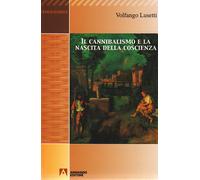 Il cannibalismo e la nascita della coscienza - Lusetti Volfango