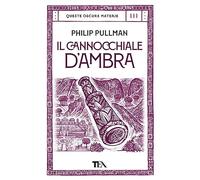 Il cannocchiale d'Ambra. Queste oscure materie. Vol. 3
