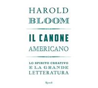 Il canone americano. Lo spirito creativo e la grande letteratura