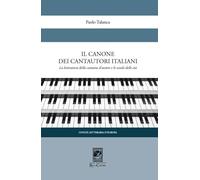 Il canone dei cantautori italiani. La letteratura della canzone d'autore e...