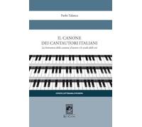 Il canone dei cantautori italiani. La letteratura della canzone d'autore e le scuole delle età