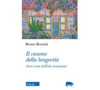 Il canone della longevità. Aver cura dell'età avanzata