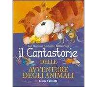 Il cantastorie delle avventure degli animali. Ediz. illustrata