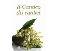 Il Cantico dei Cantici - 2011 - Paoline Editoriale Libri