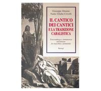 Il Cantico dei cantici e la tradizione cabalistica - Abramo Giuseppe, Criv...