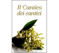 Il Cantico dei Cantici. Ediz. illustrata