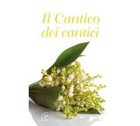 Il cantico dei cantici. Nuova ediz.