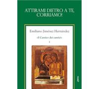 Il Cantico dei cantici. Nuova ediz.. Attirami dietro a te, corriamo! (Vol. 1)