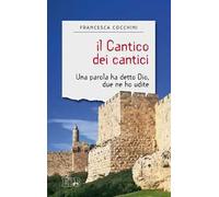 Il Cantico dei cantici. Una parola ha detto Dio, due ne ho udite