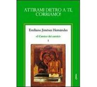 Il Cantico dei cantici. Attirami dietro a te, corriamo! (Vol. 1)