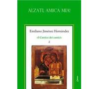 Il Cantico dei cantici. Vol. 2: Alzati, amica mia!