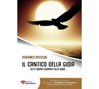 Il cantico della gioia. Tutti siamo chiamati alla gioia - [Edizioni Montalbano]