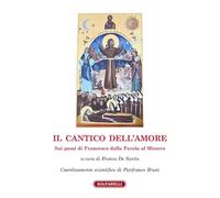 IL CANTICO DELL'AMORE Sui passi di Francesco dalla Parola al Mistero