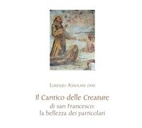 Il Cantico delle creature di San Francesco: la bellezza dei particolari - ...