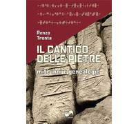 Il cantico delle pietre. Miti, inni e genealogie