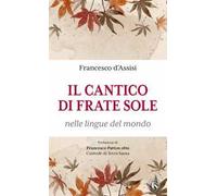 Il cantico di frate Sole nelle lingue del mondo. Ediz. multilingue