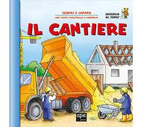 Il cantiere. Apri e scopri. Ediz. a colori