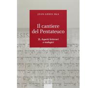 Il cantiere del Pentateuco. Aspetti teologici e letterari (Vol. 2)