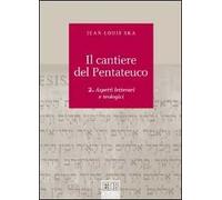 Il cantiere del Pentateuco. Vol. 2: Aspetti teologici e letterari