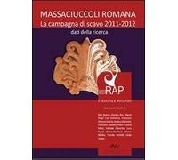 Il cantiere dell'area archeologica Massaciuccoli romana. La campagna di scavo 2011-2012. I dati della ricerca